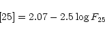 \begin{displaymath}%
[25] = 2.07 - 2.5 \log F_{25}
\end{displaymath}
