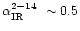 $\mbox{$\alpha_\mathrm{IR}^{2-14}$ }\sim 0.5$