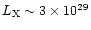 $L_{\rm X} \sim 3\times 10^{29}$