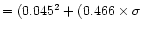 $= (0.045^2+(0.466\times\sigma$