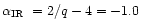$\mbox{$\alpha_\mathrm{IR}$ }=2/q-4=-1.0$
