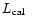 $\mbox{$L_\mathrm{cal}$ }$