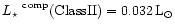 $\mbox{$L_\star$ }^{\rm comp} (\rm {Class II}) = 0.032\,L_\odot$