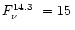 $\mbox{$F_\nu^{14.3}$ }= 15\,$