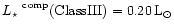 $\mbox{$L_\star$ }^{\rm comp} (\rm {Class III}) = 0.20\,L_\odot$