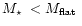 $\mbox{$M_\star$ }<\mbox{$M_\mathrm{flat}$ }$