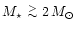 $\mbox{$M_\star$ }\lower.5ex\hbox{$\buildrel > \over \sim$ }2\,\mbox{$M_\odot$ }$