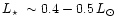 $\mbox{$L_\star$ }\sim 0.4-0.5\,L_\odot$