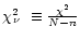 $\mbox{$\chi^2\!\!_\nu$ }\equiv \frac{\chi^2}{N-n}$