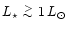 $\mbox{$L_\star$ }\lower.5ex\hbox{$\buildrel > \over \sim$ }1\,L_\odot$