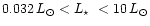 $0.032\,L_\odot < \mbox{$L_\star$ }< 10\,L_\odot$