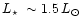 $\mbox{$L_\star$ }\sim 1.5\,L_\odot$