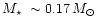$\mbox{$M_\star$ }\sim 0.17\,\mbox{$M_\odot$ }$