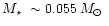 $\mbox{$M_\star$ }\sim 0.055\,\mbox{$M_\odot$ }$