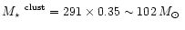 $\mbox{$M_\star$ }^\mathrm{clust}=291\times0.35\sim102\,\mbox{$M_\odot$ }$
