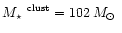$\mbox{$M_\star$ }^\mathrm{clust}=102\,\mbox{$M_\odot$ }$