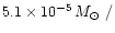 $5.1\times 10^{-5}\,\mbox{$M_\odot$ }/$