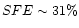 $SFE \sim 31\% $