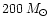 $200\,\mbox{$M_\odot$ }$