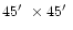 $45\hbox{$^\prime$ }\times 45\hbox{$^\prime$ }$