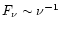 $F_\nu \sim \nu^{-1}$