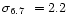 $\mbox{$\sigma_{6.7}$ }= 2.2$