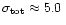 $\sigma_{\rm tot} \approx 5.0\,$