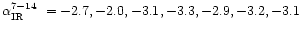 $\mbox{$\alpha_\mathrm{IR}^{7-14}$ }= -2.7, -2.0, -3.1, -3.3, -2.9, -3.2, -3.1$