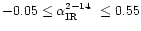 $-0.05 \leq \mbox{$\alpha_\mathrm{IR}^{2-14}$ }\leq 0.55$