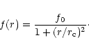 \begin{displaymath}f(r) = {\frac{f_0}{1+(r/r_{\rm c})^2}}\cdot
\end{displaymath}