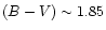 $(B-V)\sim 1.85$