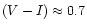 $(V-I) \approx 0.7$