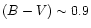 $(B-V) \sim 0.9$