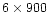 $6\times900$