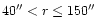 $40''<r\leq 150''$