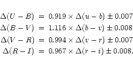 \begin{eqnarray*}\Delta(U-B) &=& 0.919 \times\Delta(u-b)\pm 0.007\\
\Delta(B-V)...
...r)\pm 0.007\\
\Delta(R-I) &=& 0.967 \times\Delta(r-i)\pm 0.008.
\end{eqnarray*}