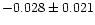 $-0.028\pm0.021$