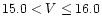 $15.0<V\leq16.0$