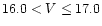 $16.0<V\leq17.0$