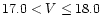 $17.0<V\leq18.0$