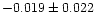 $-0.019\pm0.022$