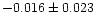 $-0.016\pm0.023$