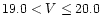 $19.0<V\leq20.0$