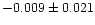 $-0.009\pm0.021$