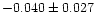 $-0.040\pm0.027$