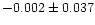 $-0.002\pm0.037$