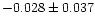 $-0.028\pm0.037$