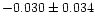 $-0.030\pm0.034$