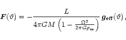 \begin{displaymath}\vec{F}(\vartheta) = -\frac{ L }{ 4\pi GM
\left( 1-\frac{ \O...
...rm m} }
\right)
}\,
\vec{ g}_{{\rm eff}}(\vartheta) \, ,
\end{displaymath}
