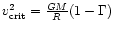 $v^2_{\rm {crit}} =
\frac{GM}{R} (1-\Gamma) $